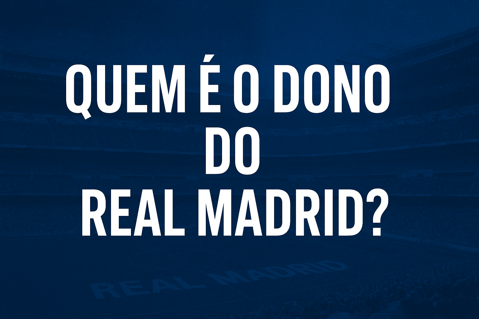Quem é o dono do Real Madrid?
